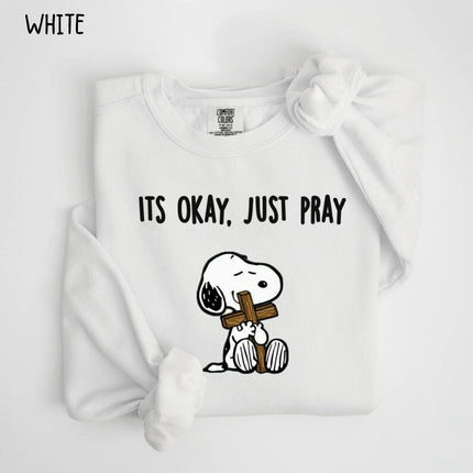 Comfort Colors It's Okay Just Pray Snoopy Christian Sweatshirt