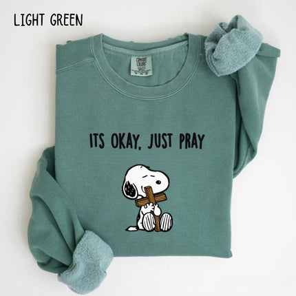 Comfort Colors It's Okay Just Pray Snoopy Christian Sweatshirt