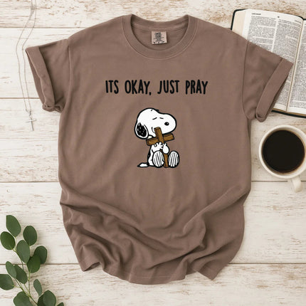 Comfort Colors It's Okay Just Pray Snoopy Christian T-Shirt