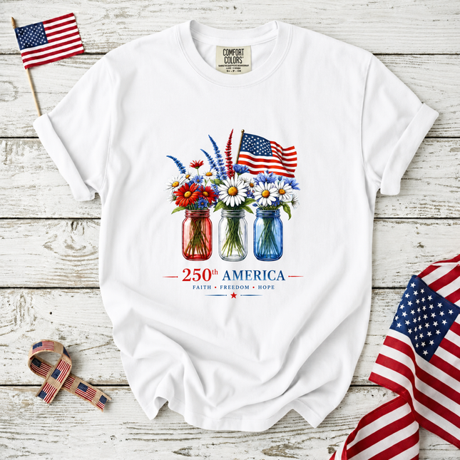Comfort Colors 250th America Faith Freedom Hope Mason Jars T-Shirt