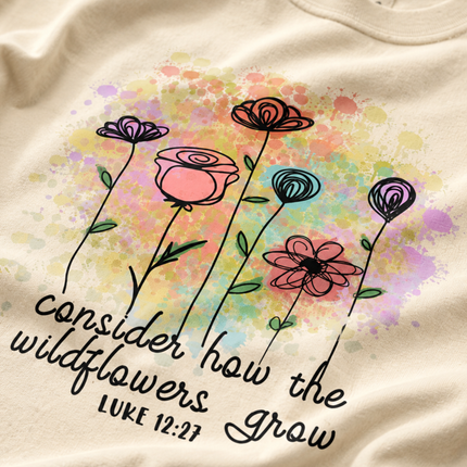 Comfort Colors Consider How The Wildflowers Grow T-Shirt