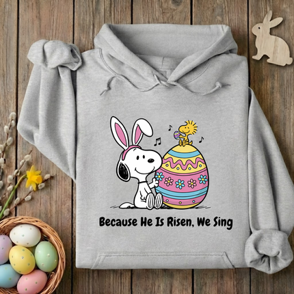 Because He is Risen We Sing Hoodie