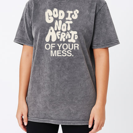 God Is Not Afraid Of Your Mess Christian T-Shirt