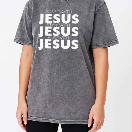Start With Jesus, Stay With Jesus, End With Jesus T-shirt