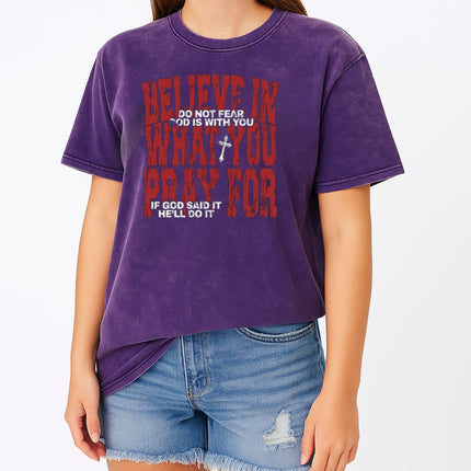 Believe in What You Pray For T-shirt