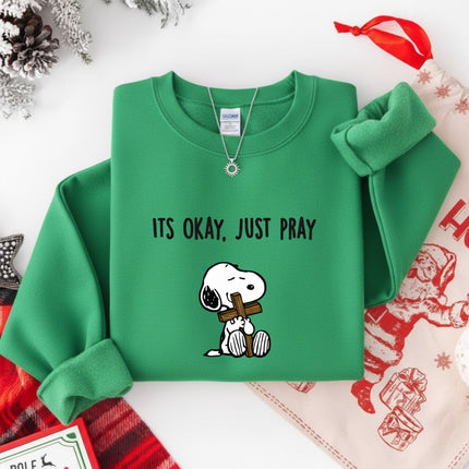 It's Okay Just Pray Sweatshirt