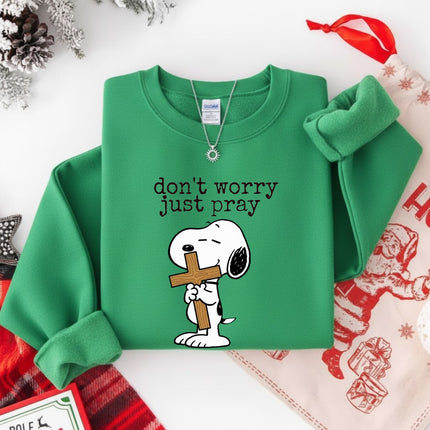 Don't worry Just pray Sweatshirt