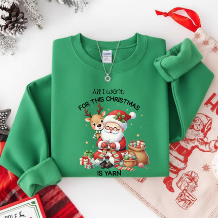 All I Want For This Christmas Is Yarn Sweatshirt