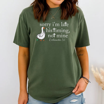 Comfort Colors Sorry I’m Late His Timing Not Mine Christian T-Shirt