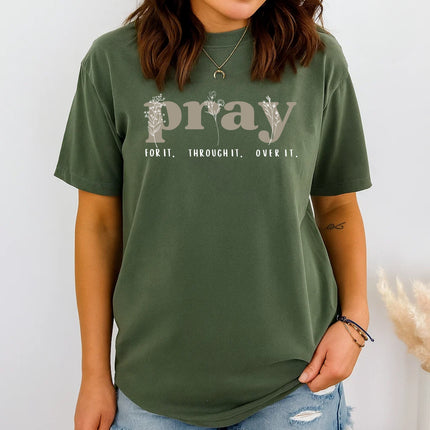 Comfort Colors Pray For It Through It Over It Christian Graphic Tee