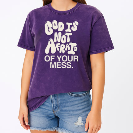 God Is Not Afraid Of Your Mess Christian T-Shirt