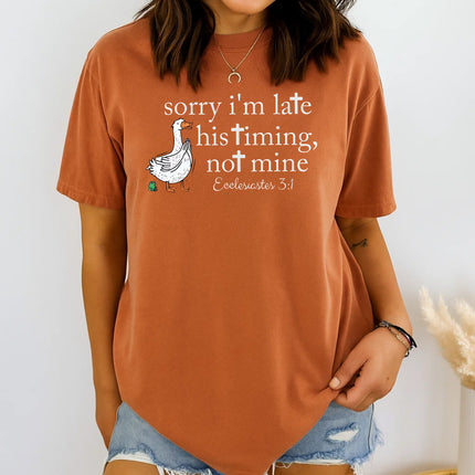Comfort Colors Sorry I’m Late His Timing Not Mine Christian T-Shirt