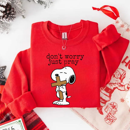 Don't worry Just pray Sweatshirt