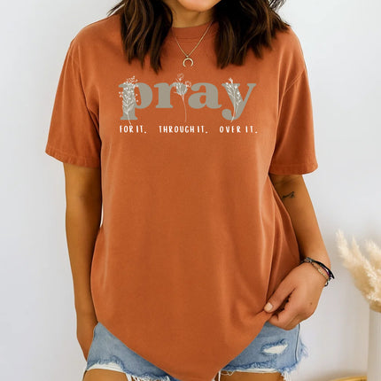 Comfort Colors Pray For It Through It Over It Christian Graphic Tee