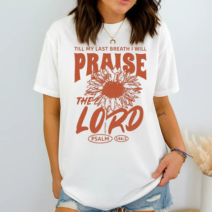 Comfort Colors Till My Last Breath I Will Praise The Lord T-Shirt