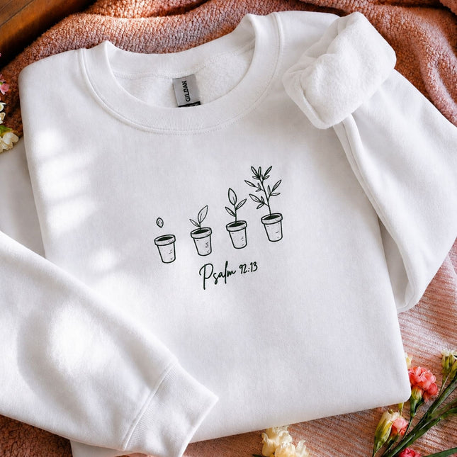 Psalm 9213 Planted in the House of the Lord Embroidered Sweatshirt