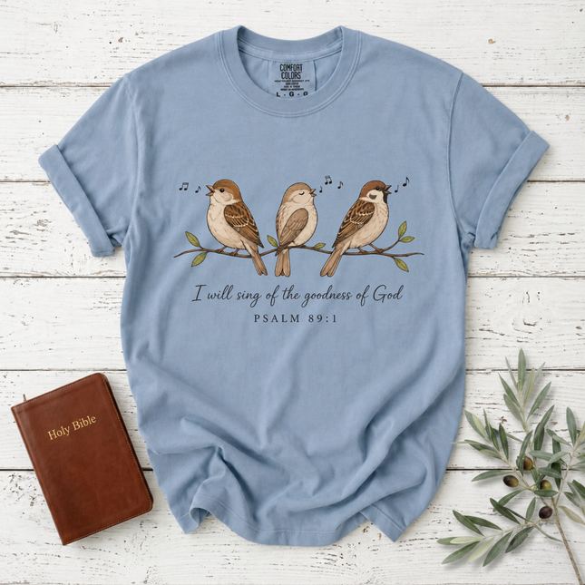 Comfort Colors I Will Sing of the Goodness of God Sparrow T-Shirt