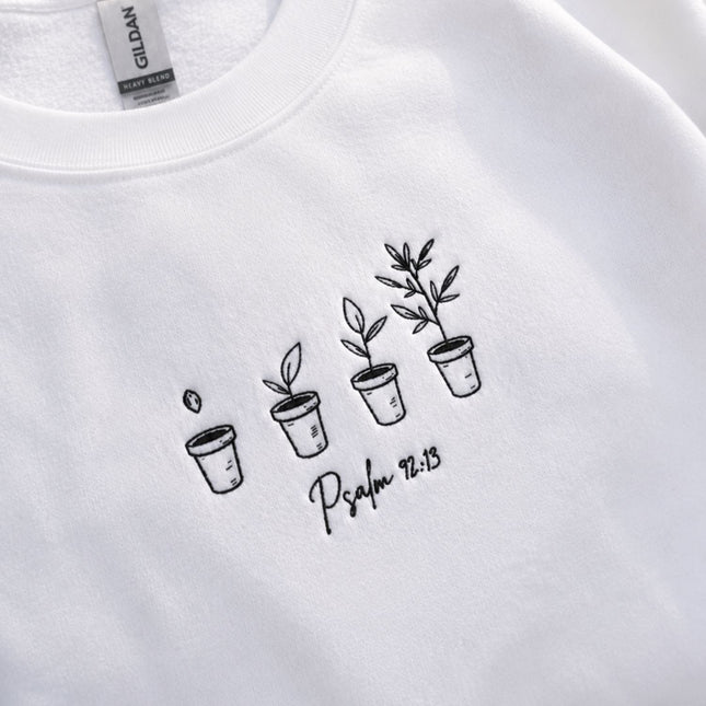 Psalm 9213 Planted in the House of the Lord Embroidered Sweatshirt