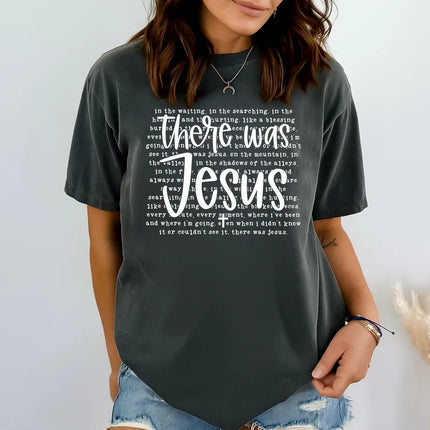 Comfort Colors There Was Jesus Graphic Tee
