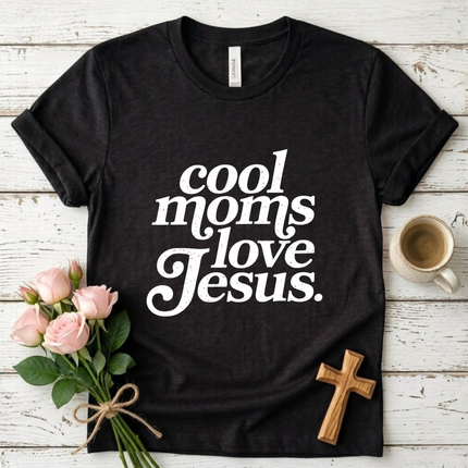 Cool Moms Love Jesus T-shirt
