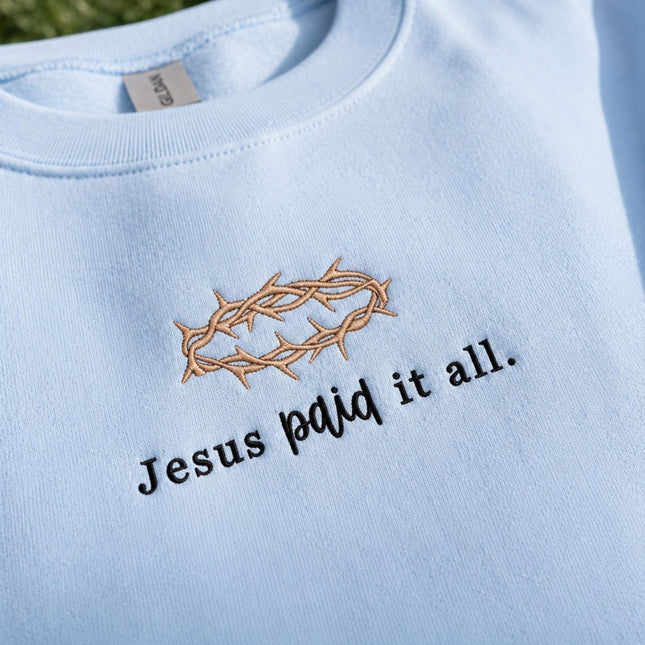 Jesus Paid It All Embroidered Sweatshirt