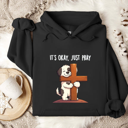 It's Okay, Just Pray Cute Dog Gildan Hoodie