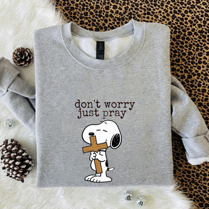 Don't worry Just pray Sweatshirt