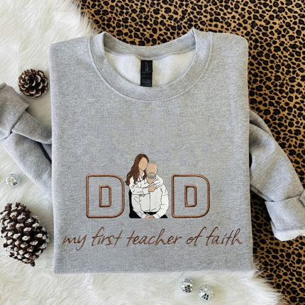 Dad My first teacher of faith Embroidered Sweatshirt