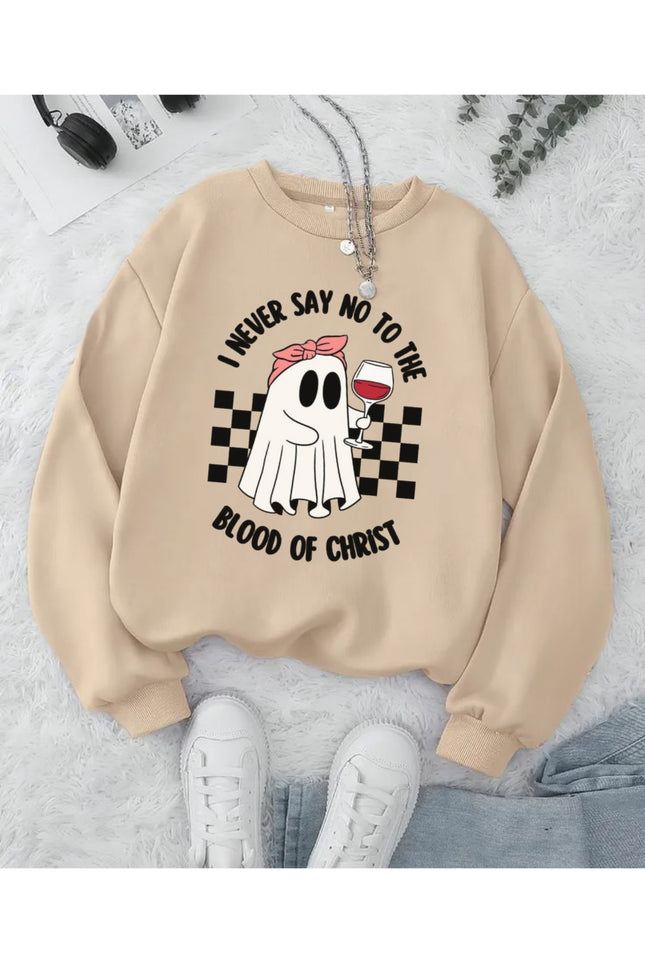 I Never Say No to the Blood of Christ Sweatshirt