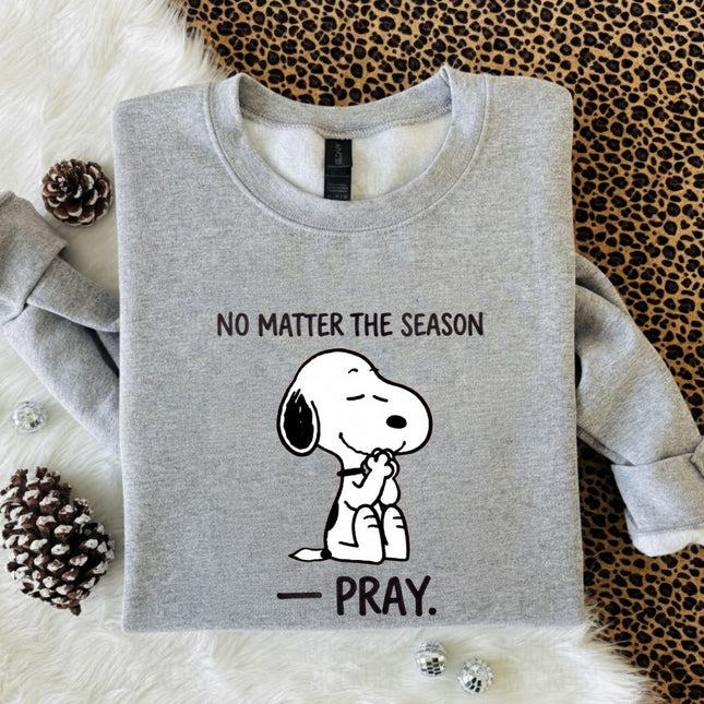 Pray No Matter The Season Sweatshirt