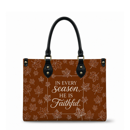 In Every Season He Is Faithful Christian Leather Handbag