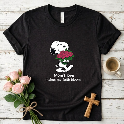 Mom's Love Makes My Faith Bloom T-shirt