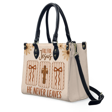 Fall for Jesus He Never Leaves Leather Handbag