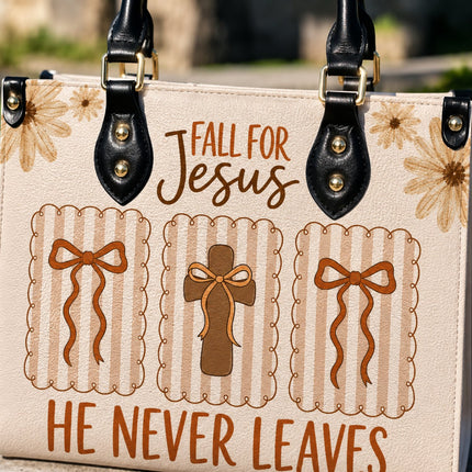 Fall for Jesus He Never Leaves Leather Handbag