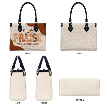 I Will Praise Him in Every Season Leather Handbag