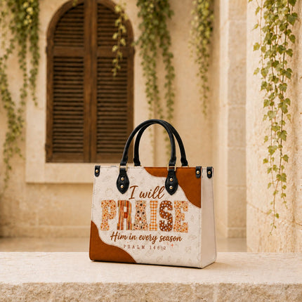 I Will Praise Him in Every Season Leather Handbag