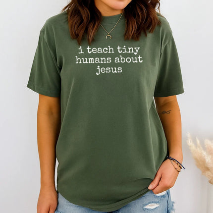 Comfort Color “I teach tiny humans about Jesus." Christian T-Shirt