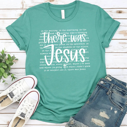 Comfort Colors There Was Jesus Graphic Tee