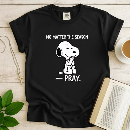 Comfort Colors Pray no matter the season T-Shirt