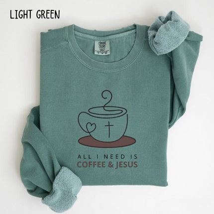 Comfort Colors All I Need Is Coffee and Jesus Sweatshirt