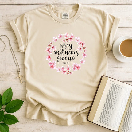 Comfort Color Pray and Never Give Up T-shirt