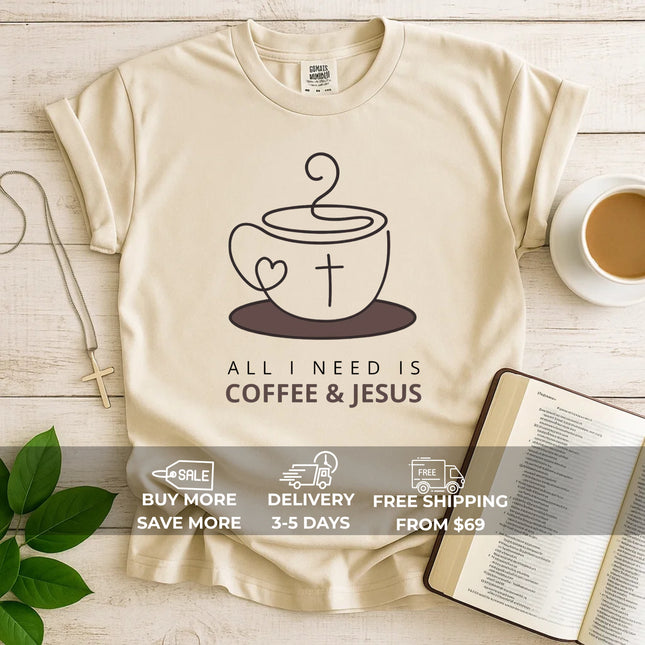 Comfort Colors All I Need Is Coffee and Jesus T-Shirt