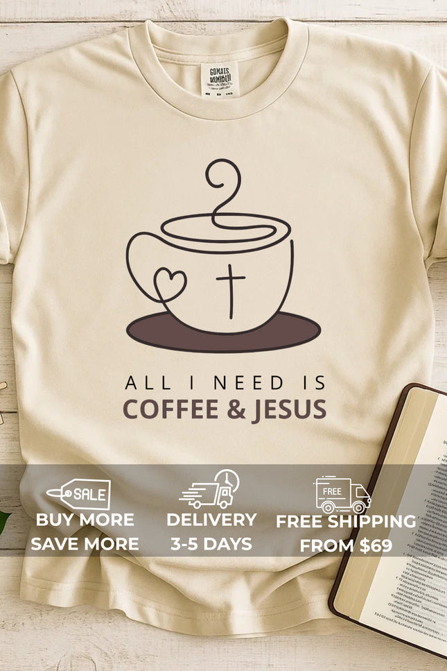 Comfort Colors All I Need Is Coffee and Jesus T-Shirt