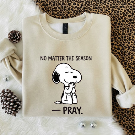 Pray No Matter The Season Sweatshirt