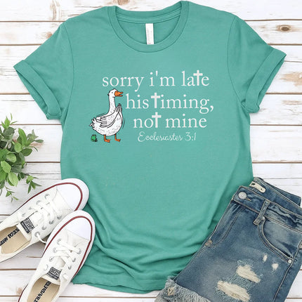 Comfort Colors Sorry I’m Late His Timing Not Mine Christian T-Shirt