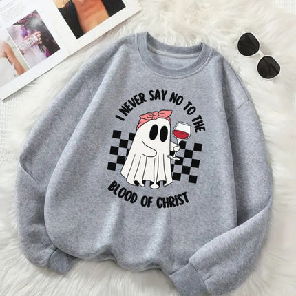 I Never Say No to the Blood of Christ Sweatshirt
