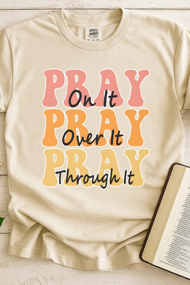 Comfort Color Pray on it Pray over it Pray through it T-shirt
