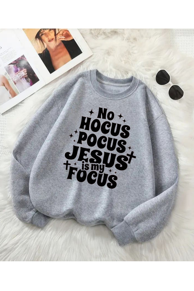 No Hocus Pocus Jesus Is My Focus Sweatshirt