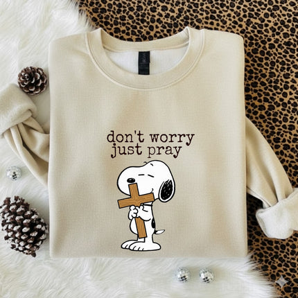 Don't worry Just pray Sweatshirt