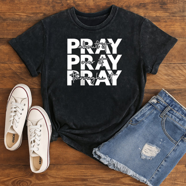 Pray Over It, Through It, About It, Inspirational Faith T-Shirt